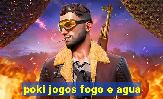 poki jogos fogo e agua